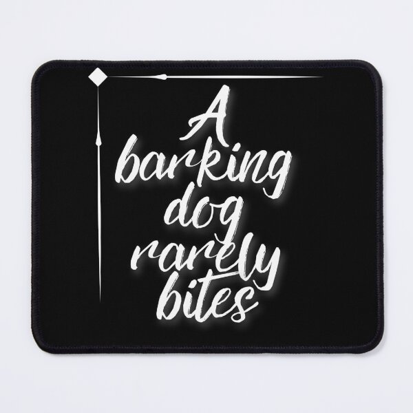 Item preview, A Barking Dog Rarely Bites, Proverbs designed and sold by TheDarkStone.