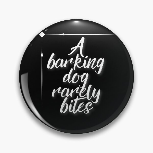Item preview, A Barking Dog Rarely Bites, Proverbs designed and sold by TheDarkStone.