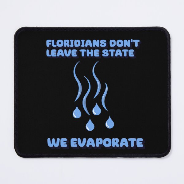 Item preview, Floridians Don't Leave The State - We Evaporate designed and sold by signshirtz.
