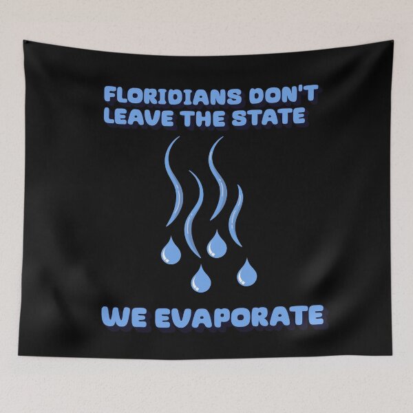 Item preview, Floridians Don't Leave The State - We Evaporate designed and sold by signshirtz.