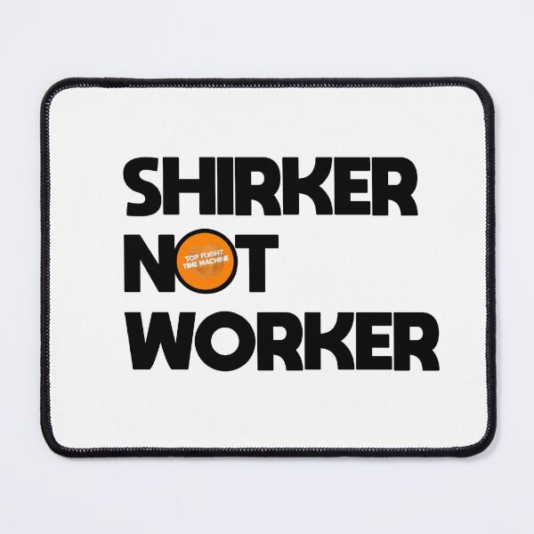 Item preview, Shirker Not Worker designed and sold by TFTM.