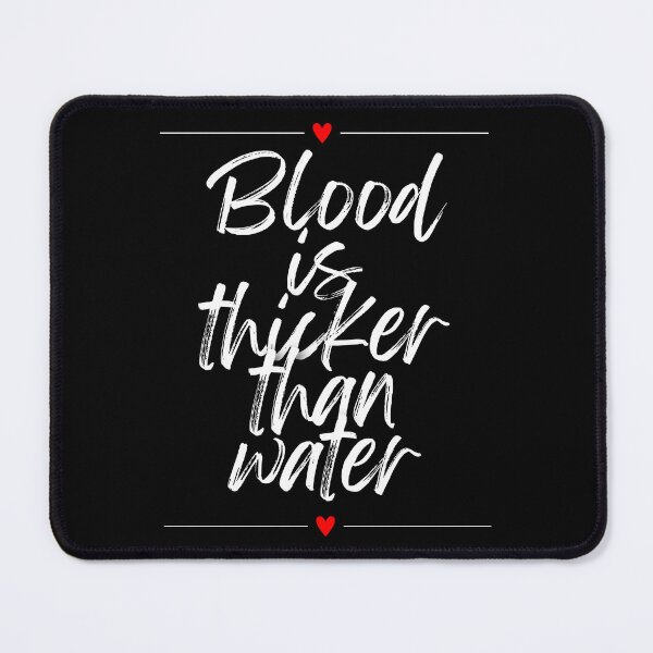Item preview, Blood is thicker than water , Proverbs designed and sold by TheDarkStone.
