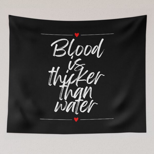Item preview, Blood is thicker than water , Proverbs designed and sold by TheDarkStone.