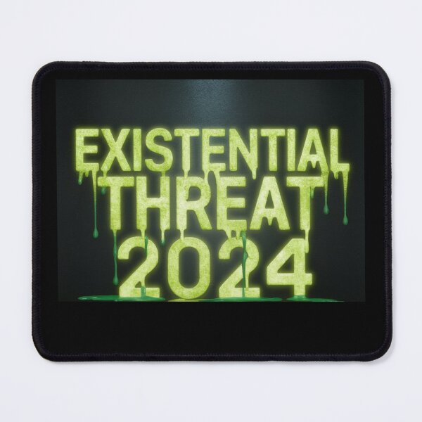 Item preview, Existential Threat 2024 designed and sold by Flirt-Teez.