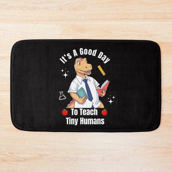Item preview, It's A Good Day To Teach Tiny Humans, Dinosaur, Teacher designed and sold by JRice66.