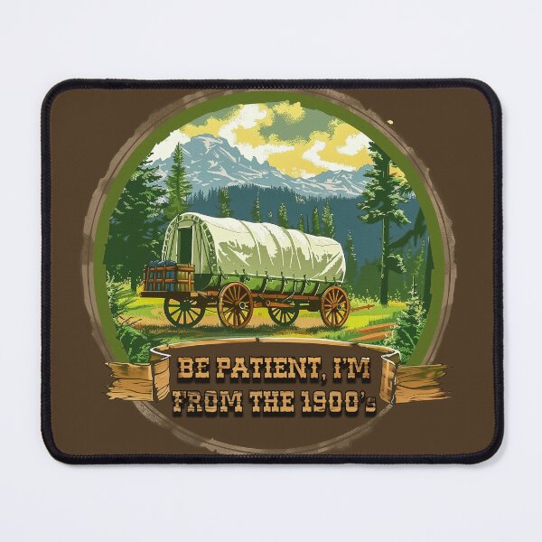 Item preview, Be patient, I'm from the 1900's designed and sold by VibrantStar.