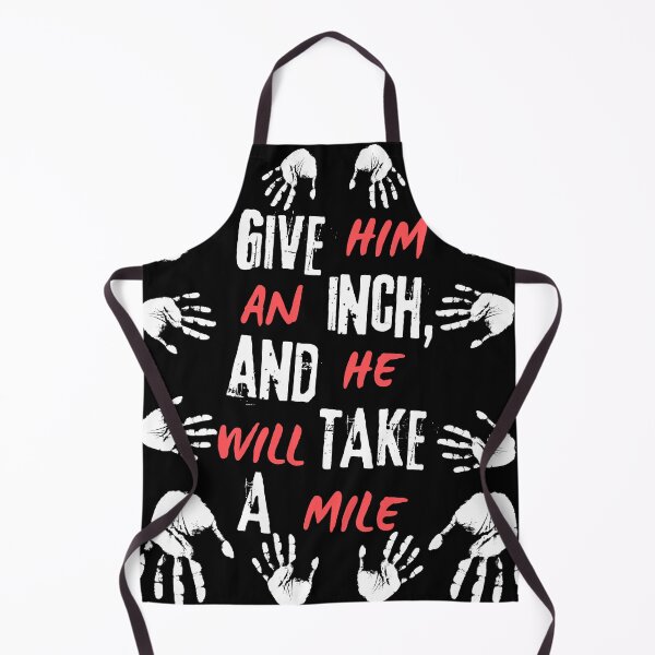 Item preview, Give Him an Inch, and He Will Take a Mile, Proverbs designed and sold by TheDarkStone.