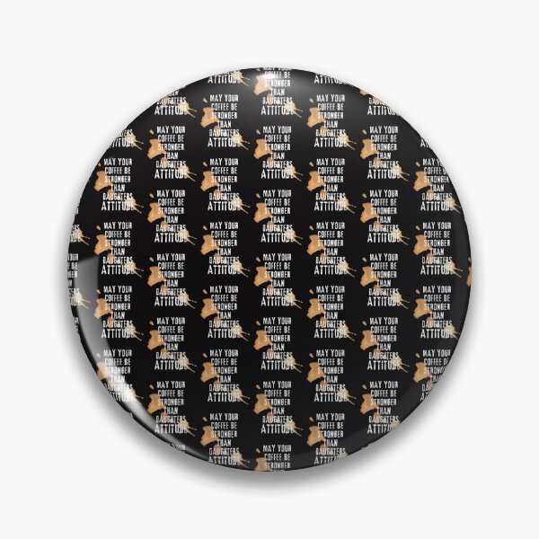 Item preview, May Your Coffee Be Stronger Than Daughters Attitude designed and sold by Beauty2244.