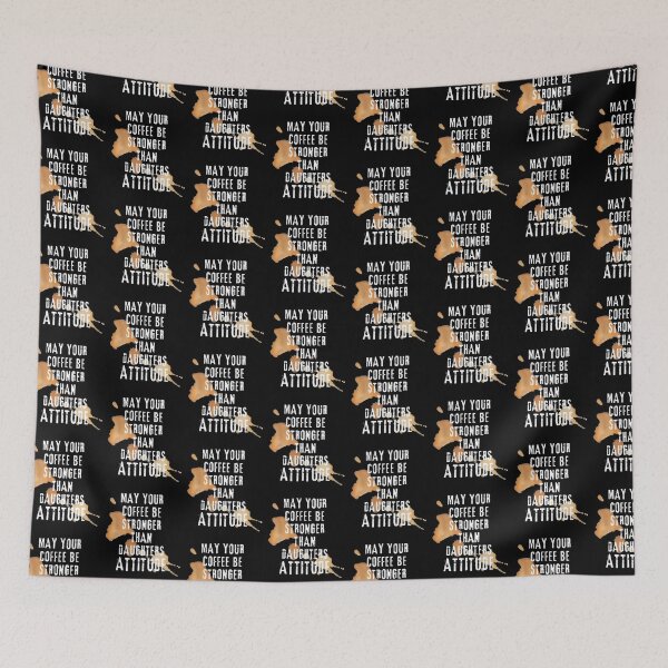 Item preview, May Your Coffee Be Stronger Than Daughters Attitude designed and sold by Beauty2244.