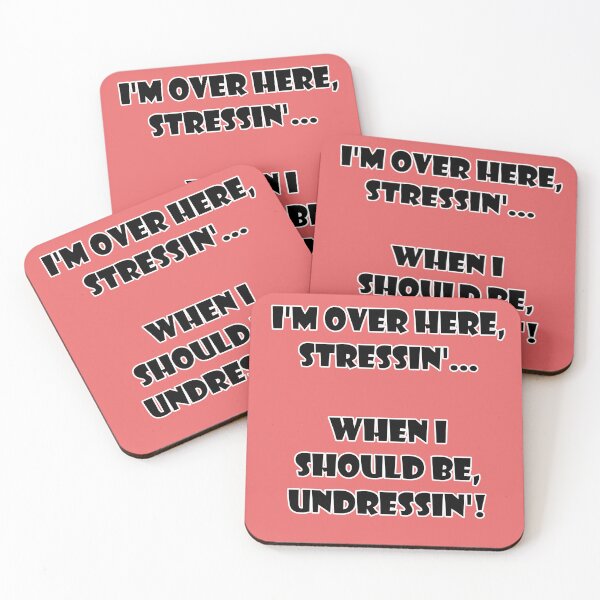 Item preview, I'm Over Here Stressin' When I Should Be Undressin'! designed and sold by NatSelection23.