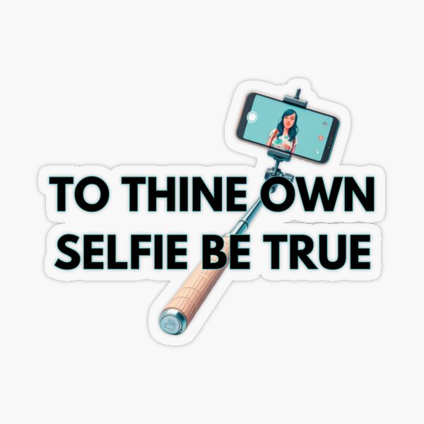 Item preview, To Thine Own Selfie Be True designed and sold by SassiDesigns.