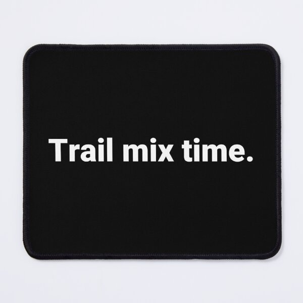 Item preview, Trail mix time. designed and sold by Text-based T-Shirts and Gifts.