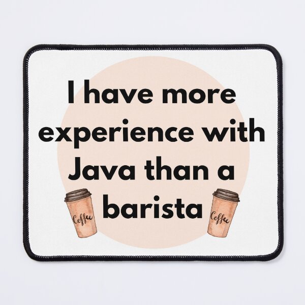 Item preview, I have more experience with Java than a barista designed and sold by SassiDesigns.