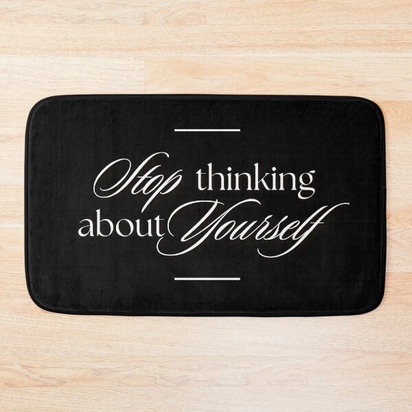 Item preview, Stop Thinking About Yourself designed and sold by MereFaith.