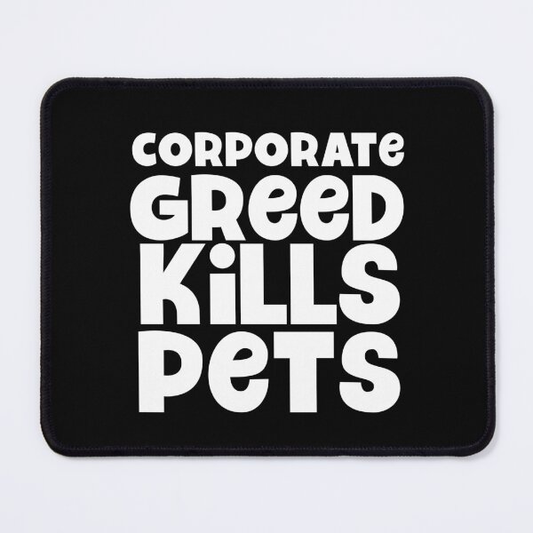 Item preview, Corporate Greed Kills Pets designed and sold by Anchor & Thread.