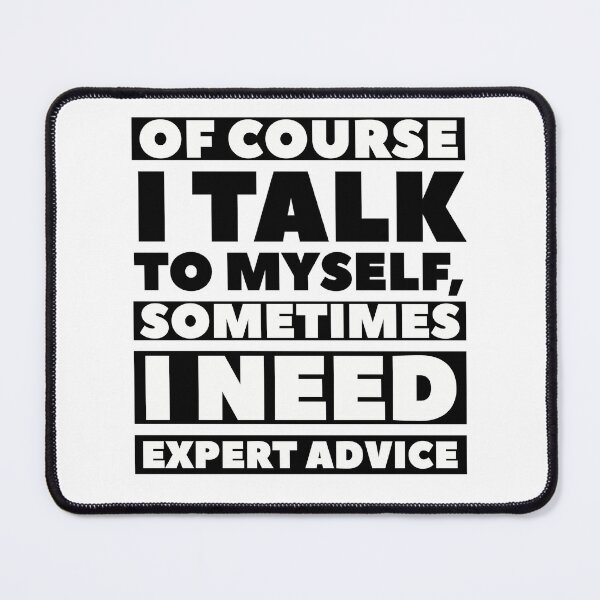 Item preview, Sometimes I Need Expert Advice Funny Quote designed and sold by Taans-Creation.