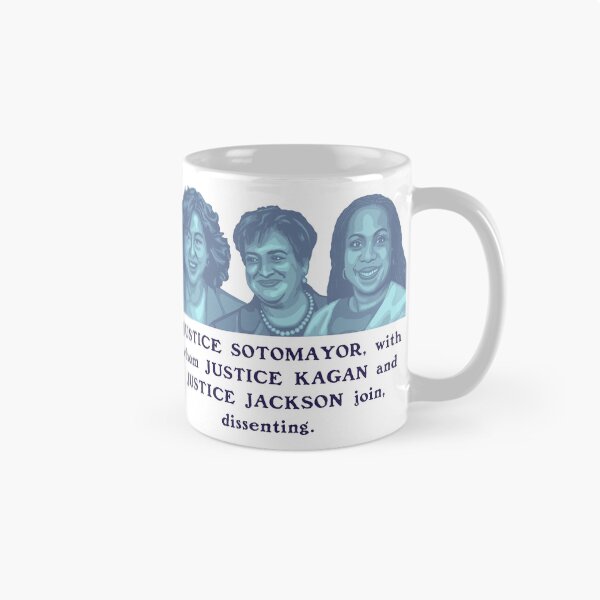 Item preview, JUSTICE SOTOMAYOR, with whom JUSTICE KAGAN and JUSTICE JACKSON join, dissenting.  designed and sold by Unhinged Heather.