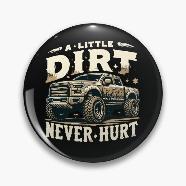 Artikelvorschau, A Little Dirt Never Hurt Off Road Funny Off-Roading Truck entworfen und verkauft von Dressed For Duty.