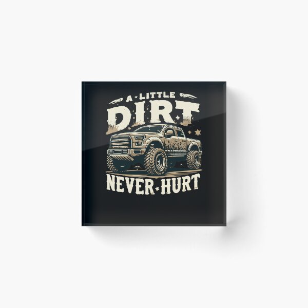 Artikelvorschau, A Little Dirt Never Hurt Off Road Funny Off-Roading Truck entworfen und verkauft von Dressed For Duty.