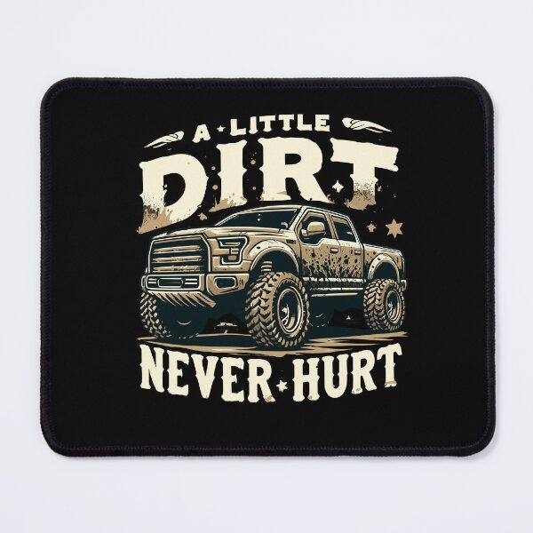 Artikelvorschau, A Little Dirt Never Hurt Off Road Funny Off-Roading Truck entworfen und verkauft von Dressed For  Duty.