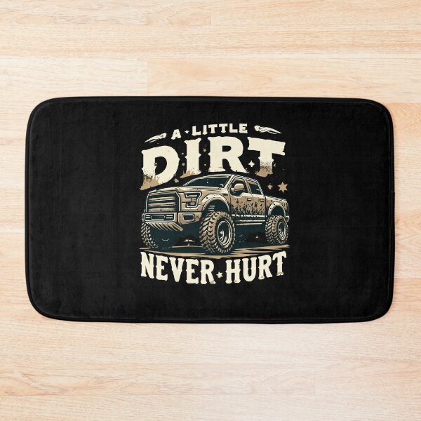 Artikelvorschau, A Little Dirt Never Hurt Off Road Funny Off-Roading Truck entworfen und verkauft von Dressed For Duty.