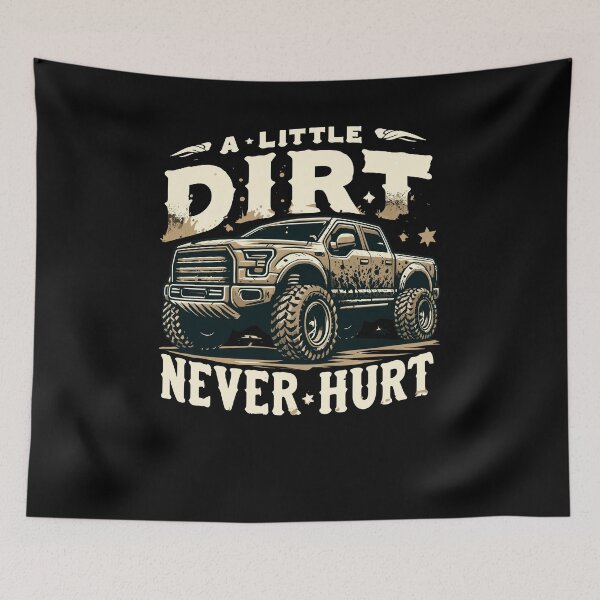 Artikelvorschau, A Little Dirt Never Hurt Off Road Funny Off-Roading Truck entworfen und verkauft von Dressed For Duty.