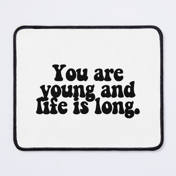 Item preview, You are young and life is long. designed and sold by CharmStudio.