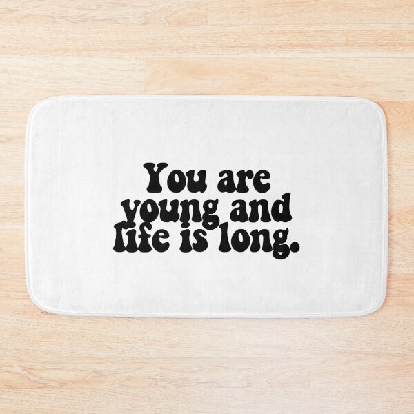 Item preview, You are young and life is long.  designed and sold by CharmStudio.