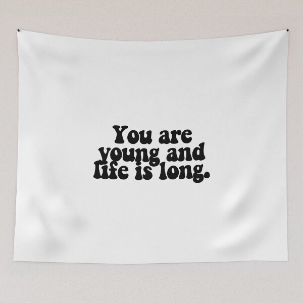 Item preview, You are young and life is long.  designed and sold by CharmStudio.