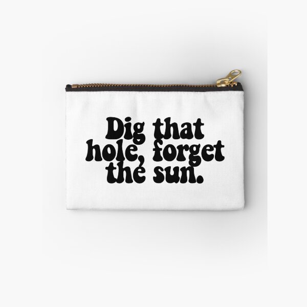 Item preview, Dig that hole, forget the sun.  designed and sold by CharmStudio.