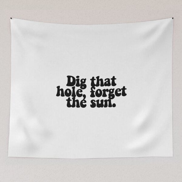 Item preview, Dig that hole, forget the sun.  designed and sold by CharmStudio.