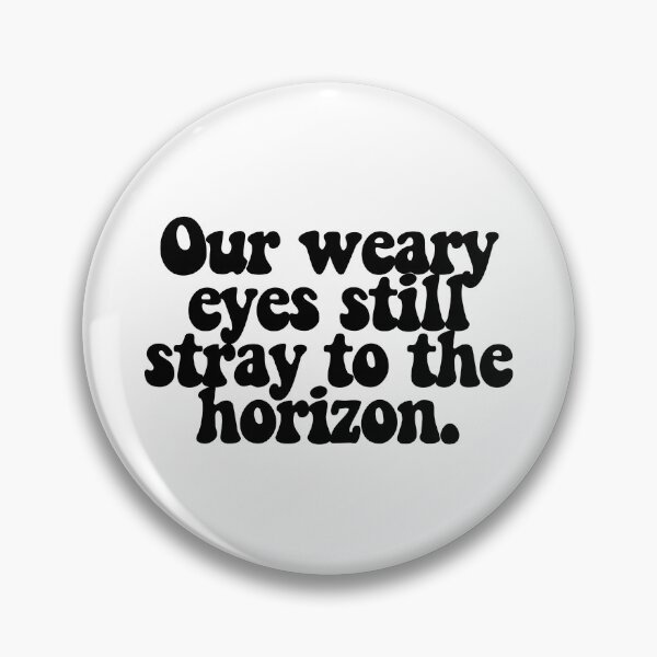 Item preview, Our weary eyes still stray to the horizon.  designed and sold by CharmStudio.