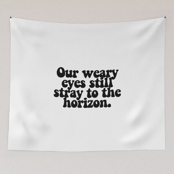 Item preview, Our weary eyes still stray to the horizon.  designed and sold by CharmStudio.
