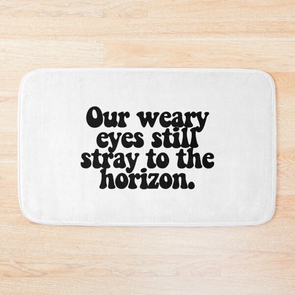 Item preview, Our weary eyes still stray to the horizon.  designed and sold by CharmStudio.