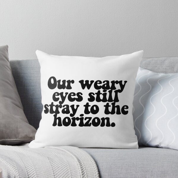 Item preview, Our weary eyes still stray to the horizon.  designed and sold by CharmStudio.