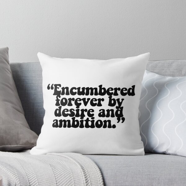 Item preview, "Encumbered forever by desire and ambition." designed and sold by CharmStudio.