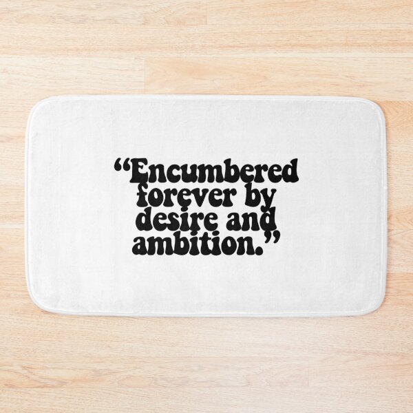Item preview, "Encumbered forever by desire and ambition." designed and sold by CharmStudio.