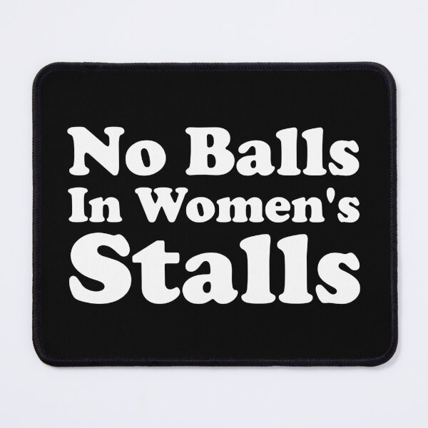 Item preview, No Balls In Women's Stalls designed and sold by crenaviolena.
