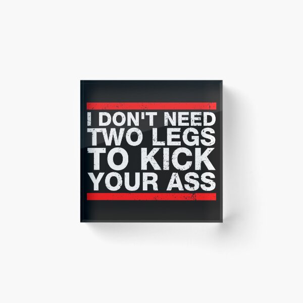 Item preview, I Dont Need Two Legs To Kick Your Ass - Funny Leg Amputation Support designed and sold by viunziameriza.