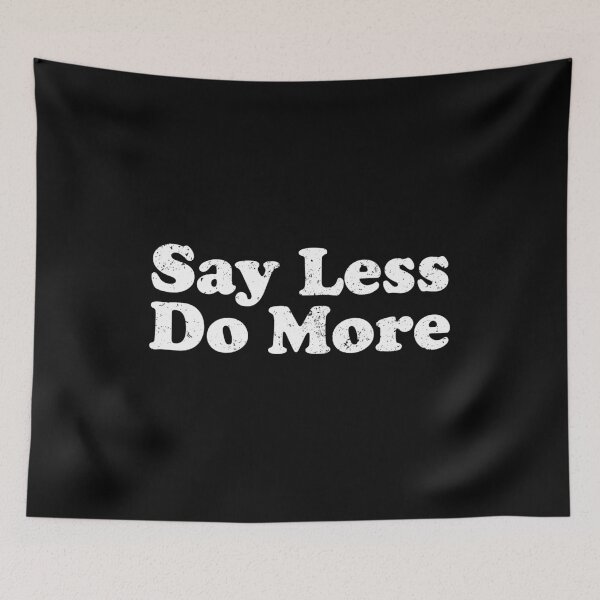 Item preview, Say Less Do More designed and sold by crenaviolena.