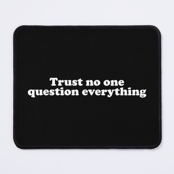 Item preview, Trust No One Question Everything designed and sold by crenaviolena.