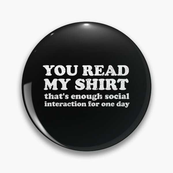 Item preview, You Read My Shirt, That's Enough Interaction For One Day designed and sold by crenaviolena.