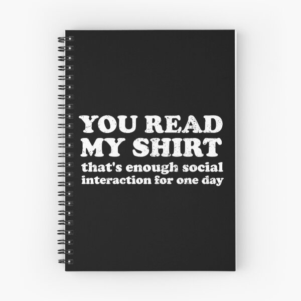 Item preview, You Read My Shirt, That's Enough Interaction For One Day designed and sold by crenaviolena.