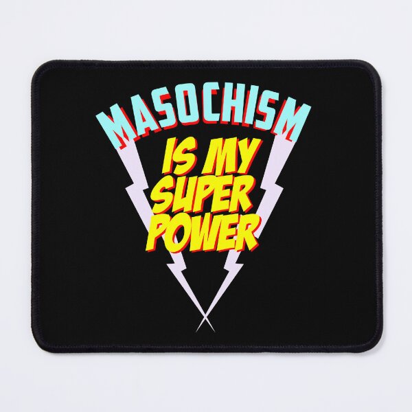 Item preview, Masochism is My Super Power designed and sold by LeatherRebel75.