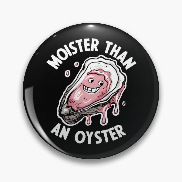 Item preview, Moister Than An Oyster Funny designed and sold by HeadTurningArt.