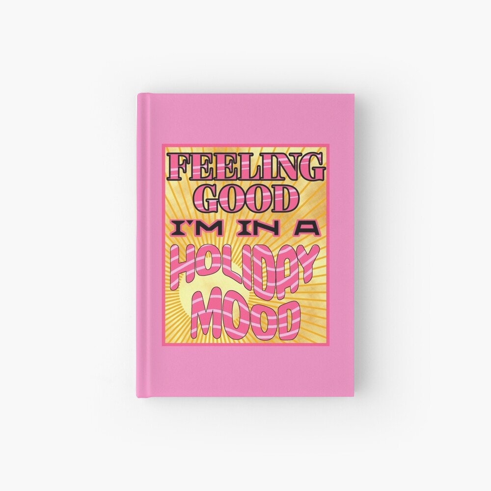 Feeling Good I'm in a Holiday Mood Pink Hardcover Journal