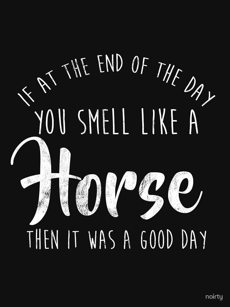If You Smell Like A Horse Then It Was A Good Day T-Shirt If You Smell Like A Horse Then It Was A Good Day T-Shirt