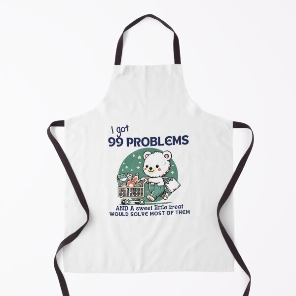 Item preview, I Got 99 Problems and A Sweet Little Treat Would Solve Most of Them Bear designed and sold by Merchrise.
