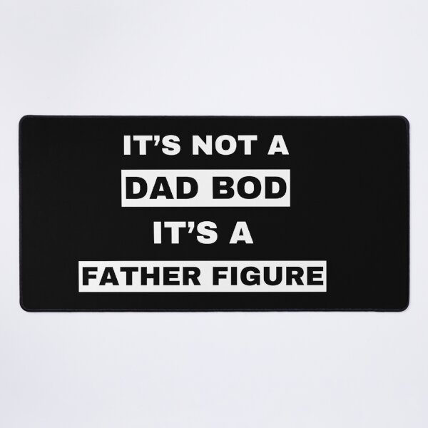 Item preview, It's not a dad bod it's a father figure funny quote designed and sold by ArtIsSixthSense.