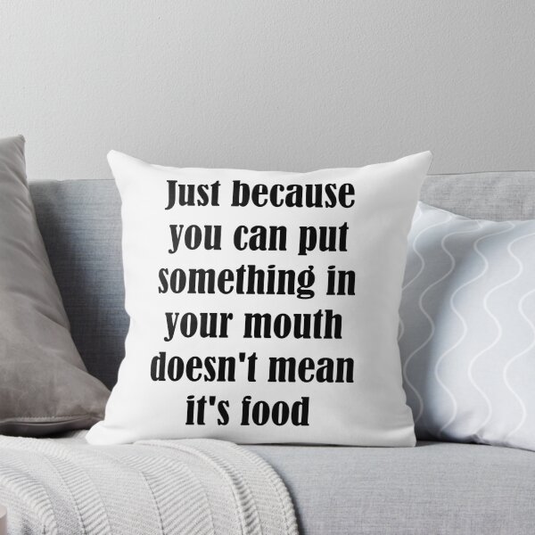 Item preview, Just Because You Can Put Something In Your Mouth D designed and sold by evahhamilton.